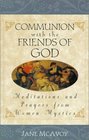 Communion With the Friends of God: Meditations and Prayers from Women Mystics