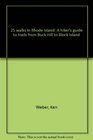 25 walks in Rhode Island A hiker's guide to trails from Buck Hill to Block Island