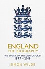 England The Biography The Story of English Cricket