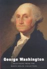 George Washington Selections from the White House Collection