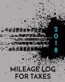 2018 Mileage Log For Taxes Vehicle Mileage  Gas Expense Tracker Log Book For Small Businesses