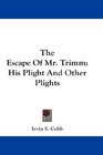 The Escape Of Mr Trimm His Plight And Other Plights