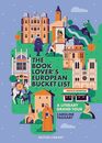 The European Book Lover's Bucket List A Grand Tour of Literature
