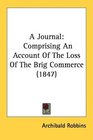 A Journal Comprising An Account Of The Loss Of The Brig Commerce