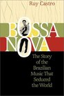 Bossa Nova  The Story of the Brazilian Music That Seduced the World