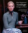 Kim Hargreaves' Vintage Designs to Knit 25 Timeless Patterns for Women and Men from the Rowan Collection
