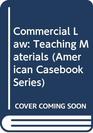 Commercial Law Teaching Materials