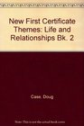 New First Certificate Themes Life and Relationships Bk 2