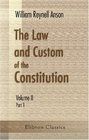 The Law and Custom of the Constitution Volume 2 The Crown Part 1