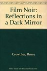 Film Noir Reflections in a Dark Mirror