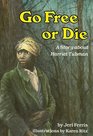 Go Free or Die A Story About Harriet Tubman