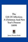 The Gift Of Affection A Christmas And New Year's Present