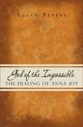 God of the Impossible The Healing of Anna Joy