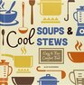 Cool Soups  Stews Easy  Fun Comfort Food