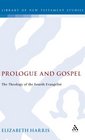 Prologue and Gospel The Theology of the Fourth Evangelist