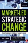 MarketLed Strategic Change Fourth Edition Transforming the Process of Going to Market