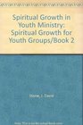 Spiritual Growth in Youth Ministry Spiritual Growth for Youth Groups/Book 2