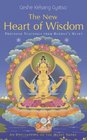 The New Heart of Wisdom Profound Teachings from Buddha's Heart