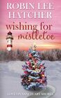 Wishing for Mistletoe: A Small Town Christian Romance (Love on Sanctuary Shores)