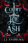 Court of Ice and Ash A romantic fairy tale fantasy
