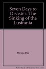 Seven Days to Disaster The Sinking of the Lusitania