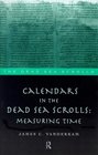 Calendars in the Dead Sea Scrolls Measuring Time