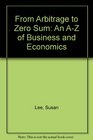 From Arbitrage to Zero Sum An AZ of Business and Economics
