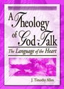 A Theology of GodTalk The Language of the Heart