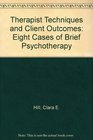 Therapist Techniques and Client Outcomes Eight Cases of Brief Psychotherapy