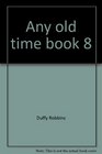 Any old time book 8