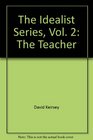 The Idealist Series Vol 2  The Teacher