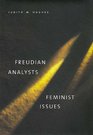 Freudian Analysts/Feminist Issues