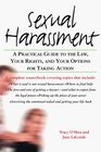 Sexual Harassment  A Practical Guide to the Law Your Rights and Your Options for Taking Action