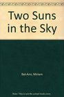 Two Suns in the Sky