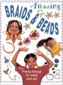 Amazing Braids and Beads Pretty Things to Make and Do