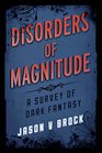 Disorders of Magnitude A Survey of Dark Fantasy