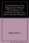 Case Citation in the Babylonian Talmud The Evidence of Tractate Neziqin