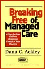 Breaking Free of Managed Care A StepbyStep Guide to Regaining Control of Your Practice