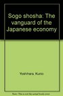 Sogo shosha The vanguard of the Japanese economy