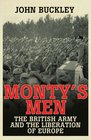 Monty's Men The British Army and the Liberation of Europe