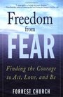 Freedom from Fear  Finding the Courage to Act Love and Be