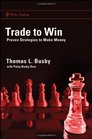 Trade to Win Proven Strategies to Make Money