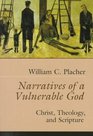 Narratives of a Vulnerable God Christ Theology and Scripture