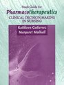 Study Guide for Pharmacotherapeutics Clinical Decisionmaking in Nursing