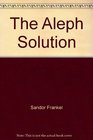 The Aleph solution