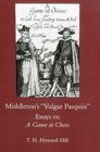 Middleton's Vulgar Pasquin Essays on a Game at Chess