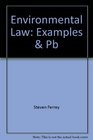 Environmental Law Examples and Explanations