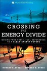 Crossing the Energy Divide Moving from Fossil Fuel Dependence to a CleanEnergy Future