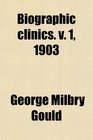 Biographic clinics v 1 1903