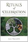 Rituals of Celebration Honoring the Seasons of Life through the Wheel of the Year